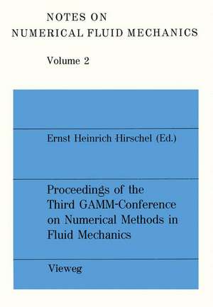 Proceedings of the Third GAMM — Conference on Numerical Methods in Fluid Mechanics: DFVLR, Cologne, October 10 to 12, 1979 de Ernst Heinrich Hirschel