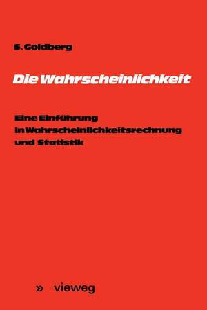 Die Wahrscheinlichkeit: Eine Einführung in Wahrscheinlichkeitsrechnung und Statistik de Samuel Goldberg