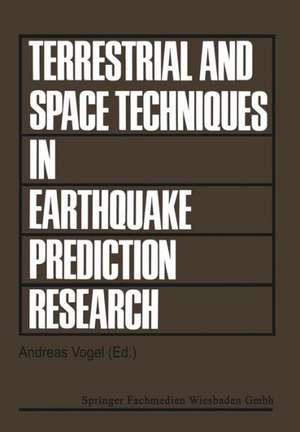 Terrestrial and Space Techniques in Earthquake Prediction Research: Proceedings of the international workshop on Monitoring Crustal Dynamics in Earthquake Zones held in Strasbourg during the meetings of the European Seismological Commission and the European Geophysical Society, Aug. 29 — Sept. 5, 1978, organized by the ESC working group Geodynamic Techniques de Andreas Vogel