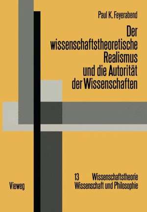 Der wissenschaftstheoretische Realismus und die Autorität der Wissenschaften de Paul Feyerabend