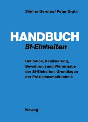 Handbuch SI-Einheiten: Definition, Realisierung, Bewahrung und Weitergabe der SI-Einheiten, Grundlagen der Präzisionsmeßtechnik de Sigmar German