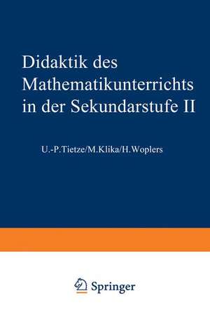 Didaktik des Mathematikunterrichts in der Sekundarstufe II de Uwe-Peter Tietze