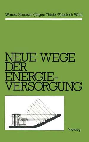 Neue Wege der Energieversorgung de Werner Kremers