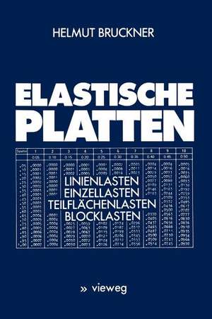 Elastische Platten: Linienlasten Einzellasten Teilflächenlasten Blocklasten de Helmut Bruckner