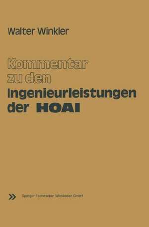 Kommentar zu den Ingenieurleistungen der Honorarordnung für Architekten und Ingenieure (HOAI): vom 17. September 1976 de Walter Winkler