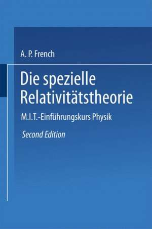 Die spezielle Relativitätstheorie: M.I.T. Einführungskurs Physik de Anthony P. French