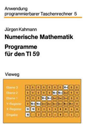 Numerische Mathematik: Programme für den TI 59 de Jürgen Kahmann