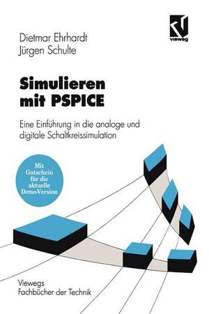 Simulieren mit PSPICE: Eine Einführung in die analoge und digitale Schaltkreissimulation de Dietmar Ehrhardt