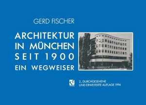 Architektur in München Seit 1900: Ein Wegweiser de Gerd Fischer