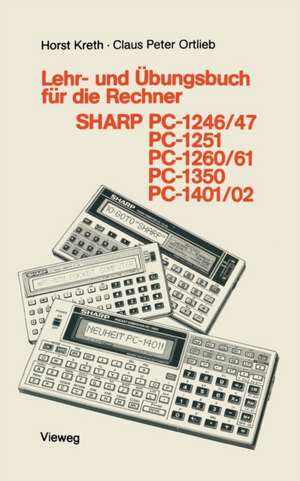 Lehr- und Übungsbuch für die Rechner SHARP PC-1246/47, PC-1251, PC-1260/61, PC-1350, PC-1401/02 de Kreth Horst