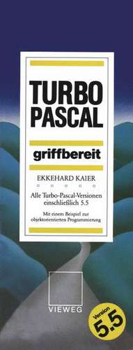 Turbo-Pascal griffbereit: Alle Turbo-Pascal-Versionen einschließlich 5.5 de Ekkehard Kaier