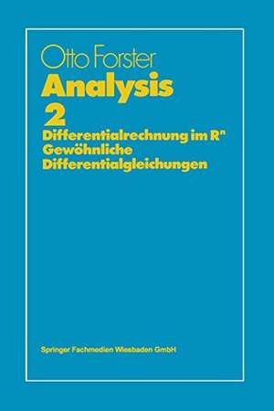 Analysis 2: Differentialrechnung im Rn, Gewöhnliche Differentialgleichungen de Otto Forster