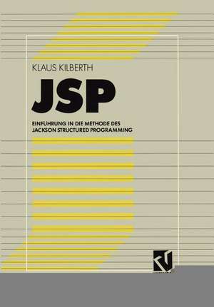 JSP: Einführung in die Methode des Jackson Structured Programming de Klaus Kilberth