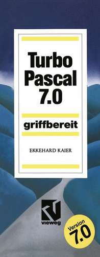 Turbo Pascal 7.0: Griffbereit de Ekkehard Kaier