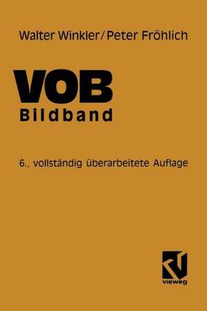 VOB Verdingungsordnung für Bauleistungen: Bildband Abrechnung von Bauleistungen de Walter Winkler