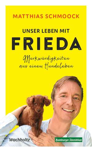 Unser Leben mit Frieda de Matthias Schmoock