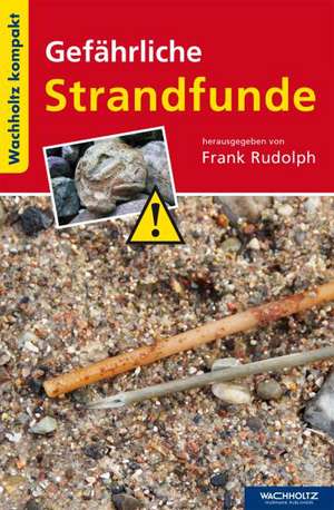 Gefährliche Strandfunde de Frank Rudolph