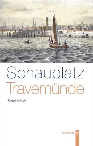 Schauplatz Travemünde de Jürgen Knirsch