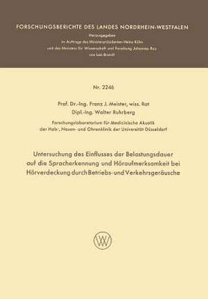 Untersuchung des Einflusses der Belastungsdauer auf die Spracherkennung und Höraufmerksamkeit bei Hörverdeckung durch Betriebs- und Verkehrsgeräusche de Franz Josef Meister