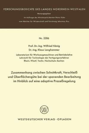 Zusammenhang zwischen Schnittkraft, Verschleiß und Oberflächengüte bei der spanenden Bearbeitung im Hinblick auf eine adaptive Prozeßregelung de Wilfried König