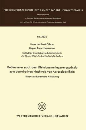 Meßkammer nach dem Kleinionenanlagerungsprinzip zum quantitativen Nachweis von Aerosolpartikeln Theorie und praktische Ausführung de Hans Heribert Gilson