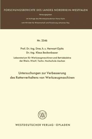 Untersuchungen zur Verbesserung des Ratterverhaltens von Werkzeugmaschinen de Herwart Opitz