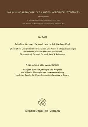 Karzinome der Mundhöhle: Analysen zur Klinik, Therapie und Prognose mit Hilfe der Elektronischen Datenverarbeitung Nach den Regeln der Union International contre le Cancer de Heribert Koch