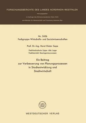 Ein Beitrag zur Verbesserung von Planungsprozessen in Stadtentwicklung und Stadtwirtschaft de Horst Dieter Supe