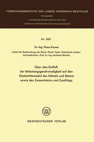 Über den Einfluß der Belastungsgeschwindigkeit auf den Elastizitätsmodul des Mörtels und Betons sowie des Zementsteins und Zuschlags de Klaus Krause