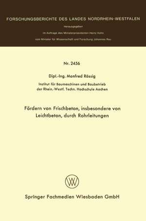 Fördern von Frischbeton, insbesondere von Leichtbeton, durch Rohrleitungen de Manfred Rössig