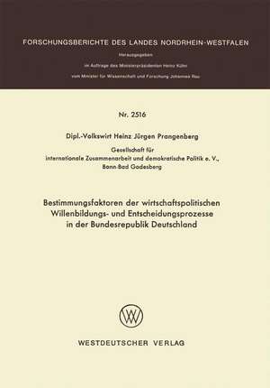 Bestimmungsfaktoren der wirtschaftspolitischen Willenbildungs- und Entscheidungsprozesse in der Bundesrepublik Deutschland de Heinz Jürgen Prangenberg