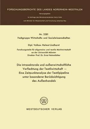 Die intrasektorale und außenwirtschaftliche Verflechtung der Textilwirtschaft: Eine Zeitpunktanalyse der Textilpipeline unter besonderer Berücksichtigung des Außenhandels de Helmut Lindhorst