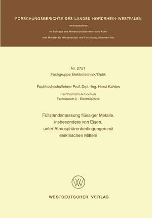 Füllstandsmessung flüssiger Metalle, insbesondere von Eisen, unter Atmosphärenbedingungen mit elektrischen Mitteln de Horst Kahlen