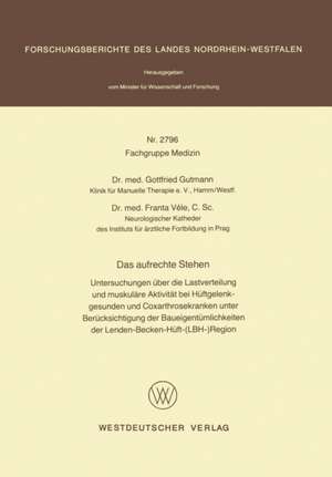 Das aufrechte Stehen: Untersuchungen über die Lastverteilung und muskuläre Aktivität bei Hüftgelenkgesunden und Coxarthrosekranken unter Berücksichtigung der Baueigentümlichkeiten der Lenden-Becken-Hüft(LBH)Region de Gottfried Gutmann