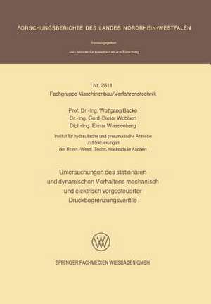 Untersuchungen des stationären und dynamischen Verhaltens mechanisch und elektrisch vorgesteuerter Druckbegrenzungsventile de Wolfgang Backé