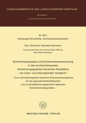 Einkommenssituation und Einkommensentwicklung in den strukturschwachen Verdichtungsgebieten Nordrhein-Westfalens — ein inner- und interregionaler Vergleich —: — Zum Informationsgehalt räumlicher Einkommensvergleiche für die regionale Wirtschaftspolitik und zu den Bestimmungsgründen regionaler Einkommensdisparitäten — de Hannelore Neumann