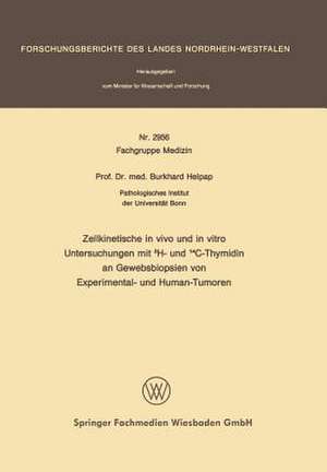 Zellkinetische in vivo und in vitro Untersuchungen mit 3H- und 14C-Thymidin an Gewebsbiopsien von Experimental- und Human-Tumoren de Burkhard Helpap