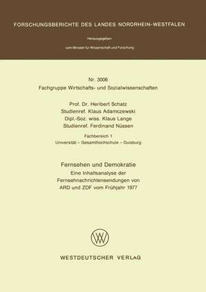 Fernsehen und Demokratie: Eine Inhaltsanalyse der Fernsehnachrichtensendungen von ARD und ZDF vom Frühjahr 1977 de Heribert Schatz