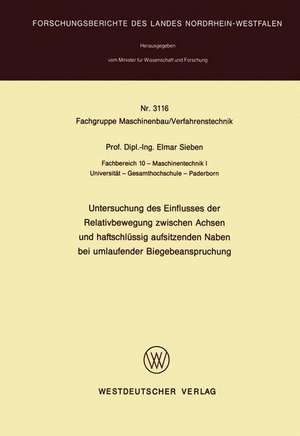 Untersuchung des Einflusses der Relativbewegung zwischen Achsen und haftschlüssig aufsitzenden Naben bei umlaufender Biegebeanspruchung de Elmar Sieben