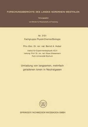 Umladung von langsamen, mehrfach geladenen Ionen in Neutralgasen de Bernd A. Huber