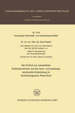 Der Einfluß von industriellen Großunternehmen auf die raum- und siedlungsstrukturelle Entwicklung im Verdichtungsraum Rhein-Ruhr de Gerd Rojahn