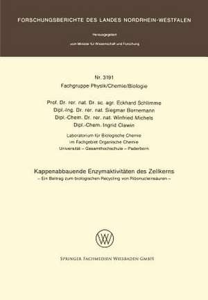 Kappenabbauende Enzymaktivitäten des Zellkerns: Ein Beitrag zum biologischen Recycling von Ribonucleinsäuren de Eckhard Schlimme