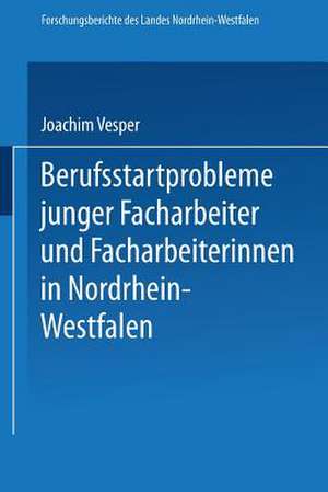 Berufsstartprobleme junger Facharbeiter und Facharbeiterinnen in Nordrhein-Westfalen de Joachim Vesper