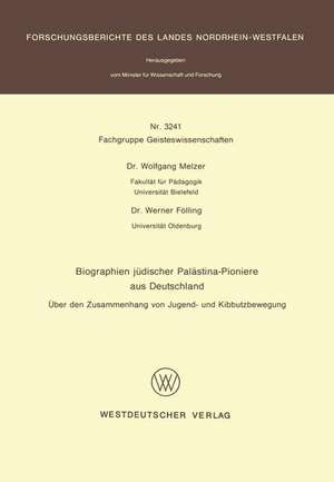 Biographien jüdischer Palästina-Pioniere aus Deutschland: Über den Zusammenhang von Jugend- und Kibbutzbewegung de Wolfgang Melzer