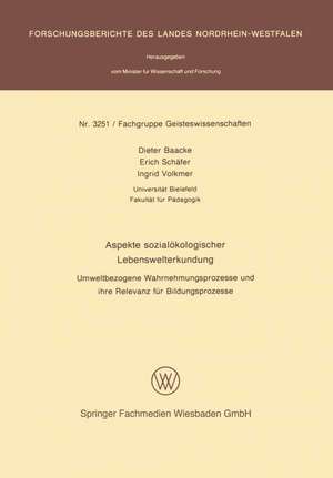 Aspekte sozialökologischer Lebenswelterkundung: Umweltbezogene Wahrnehmungsprozesse und ihre Relevanz für Bildungsprozesse de Dieter Baacke