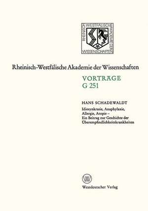 Idiosynkrasie, Anaphylaxie, Allergie, Atopie: Ein Beitrag zur Geschichte der Überempfindlichkeitskrankheiten de Hans Schadewaldt