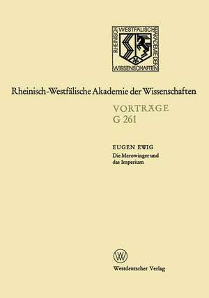 Die Merowinger und das Imperium: 250. Sitzung am 16. Juli 1980 in Düsseldorf de Eugen Ewig