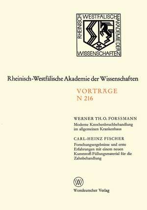 Moderne Knochenbruchbehandlung im allgemeinen Krankenhaus. Forschungsergebnisse und erste Erfahrungen mit einem neuen Kunststoff-Füllungsmaterial für die Zahnbehandlung: 198. Sitzung am 2. Juni 1971 in Düsseldorf de Werner Forßmann