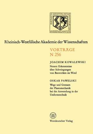 Neuere Erkenntnisse über Schwingungen von Bauwerken im Wind. Wege und Grenzen der Plastomechanik bei der Anwendung in der Umformtechnik: 232. Sitzung am 5. März 1975 in Düsseldorf de Joachim Kowalewski