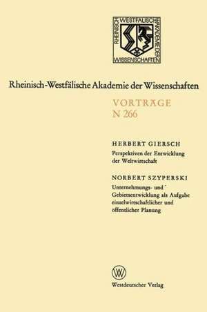 Perspektiven der Entwicklung der Weltwirtschaft.Unternehmungs-und Gebietsentwicklung als Aufgabe einzelwirtschaftlicher und öffentlicher Planung: 242.Sitzung am 7.April 1976 in Düsseldorf de Herbert Giersch